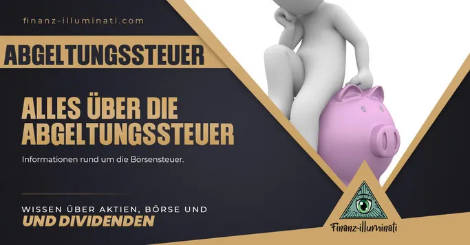 Alles über die Abgeltungssteuer