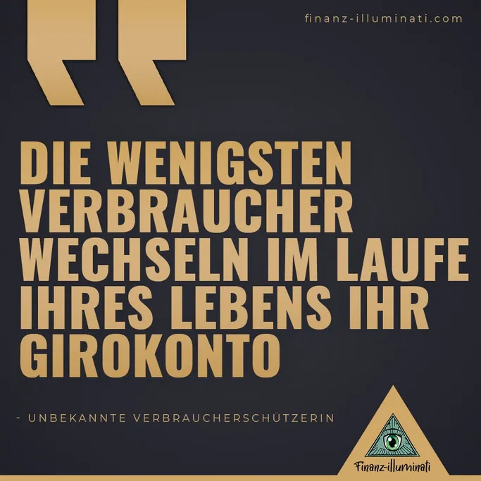 Die wenigsten Verbraucher wechseln im Laufe ihres Lebens ihr Girokonto