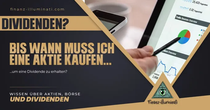 Dividenden: Bis wann muss ich eine Aktie gekauft haben?