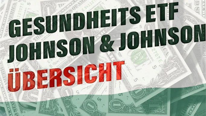 Gesundheits ETF Johnson & Johnson - was gehört alles zur Aktie von J&J - JNJ ISIN US4781601046 WKN 853260