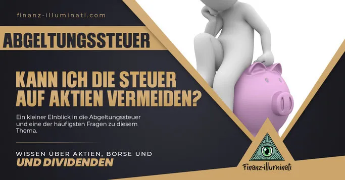 Kann ich die Abgeltungssteuer vermeiden?