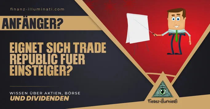Trade Republic für Anfänger gut?