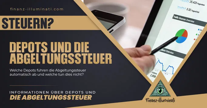 Welche Depots führen die Abgeltungssteuer automatisch ab und welche nicht? 